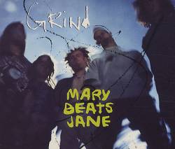 Mary Beats Jane : Grind